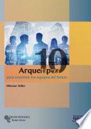 10 Arquetipos para construir los equipos del futuro