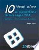 10 ideas clave : la competencia lectora según PISA : reflexiones y orientaciones didácticas