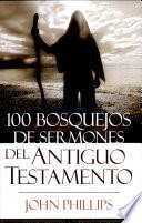100 Bosquejos de sermones del Antiguo Testamento