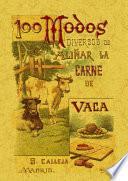 100 modos diversos de aliñar la carne de vaca : fórmulas selectas y prácticas