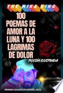 100 Poemas De Amor A La Luna Y 100 Lagrimas De Dolor The Mika King