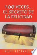 100 Veces...El Secreto de La Felicidad