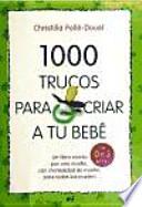 1000 trucos para criar a tu bebé