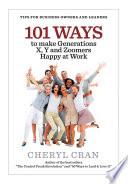 101 Ways to Make Generations X, Y and Zoomers Happy at Work