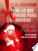 15 de diciembre: Todo lo que quiero para Navidad - un calendario erótico de Navidad