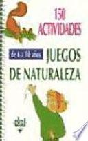 150 actividades y juegos de naturaleza para niños de 6 a 10 años