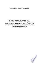 2.300 adiciones al vocabulario folklórico colombiano