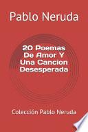 20 Poemas De Amor Y Una Cancion Desesperada