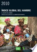 2010 Índice Global del Hambre: El Desafío Del Hambre: Énfasis En La Crisis De La Subnutrición Infantil