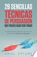 26 Sencillas Técnicas de Persuasión que Puedes Usar con Todos