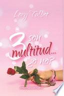 3 Son multitud... ¿o no?