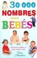 30,000 Nombres Para Bebe-Un Buen Nombre Es Para Toda La Vida