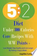 5 2 Diet: Under 300 Calories: Core Recipes With WW Pints +