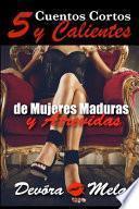 5 Cuentos Cortos y Calientes de Mujeres Maduras y Atrevidas