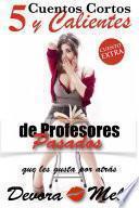 5 Cuentos Cortos y Calientes de Profesores Pasados