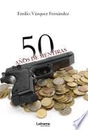 50 años de mentiras