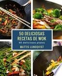 50 Deliciosas Recetas de Wok