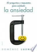 50 preguntas y respuestas para combatir la ansiedad