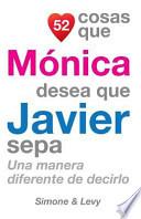 52 Cosas Que Mónica Desea Que Javier Sepa