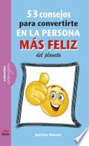 53 consejos para convertirte en la persona más feliz de este planeta