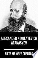 7 mejores cuentos de Alexander Nikolayevich Afanasyev