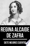 7 mejores cuentos de Regina Alcaide de Zafra