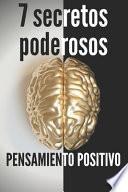 7 Secretos Poderosos-Pensamiento Positivo