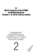 7th world congress of the ILSMH on mental handicap, October 1-6, 1978, Vienna, Austria