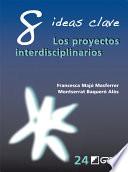 8 Ideas Clave. Los proyectos interdisciplinarios