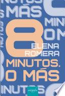 8 minutos. O más