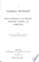 A Classical Dictionary of Hindu Mythology and Religion, Geography, History, and Literature