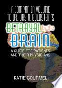 A Companion Volume to Dr. Jay A. Goldstein's Betrayal by the Brain