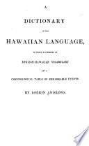 A dictionary of the Hawaiian language, to which is appended an English-Hawaiian vocabulary and a chronological table of remarkable events