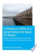 A Ditadura Militar e a Governança da Água no Brasil (The Military Dictatorship and Water Governance in Brazil)
