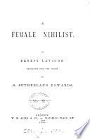 A female nihilist, tr. by G.S. Edwards