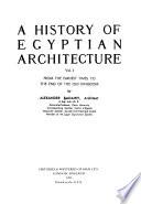 A History of Egyptian Architecture: From the earliest times to the end of the Old Kingdom