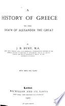 A History of Greece to the Death of Alexander the Great