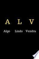 A L V Algo Lindo Vendra
