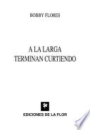 A la larga terminan curtiendo
