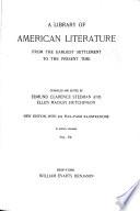 A Library of American Literature from Earliest Settlement to the Present Time