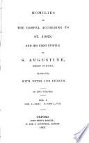 A Library of Fathers of the Holy Catholic Church, Anterior to the Division of the East and West: Homilies on the gospel according to St. John, and his First epistle, by S. Augustine