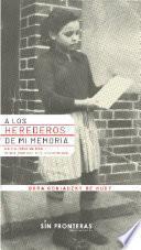 A los herederos de mi memoria