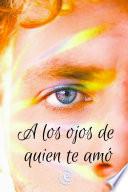 A los ojos de quien te amó