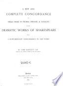 A New and Complete Concordance Or Verbal Index to Words, Phrases, & Passages in the Dramatic Works of Shakespeare