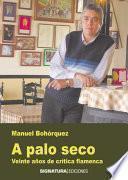 A palo seco. Veinte años de crítica flamenca