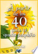 A partir de los 40 todo te queda pequeño