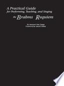 A Practical Guide for Performing, Teaching, and Singing the Brahms Requiem