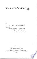 A proctor's wooing, by Alan St Aubyn