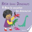 A Rosa Le Encantan Los Dinosaurios/Rosa Loves Dinosaurs