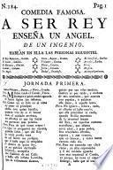 A ser Rey enseña un Angel. Comedia famosa de un Ingenio